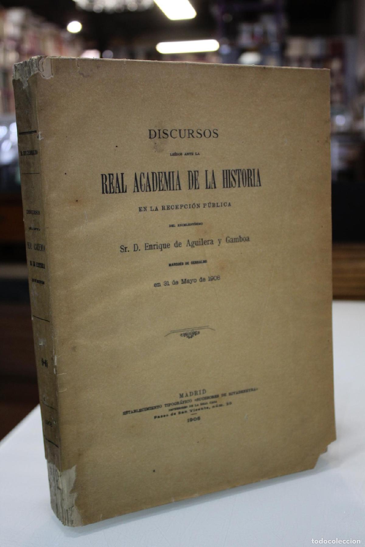 Libros de segunda mano: Enrique de Aguilera y Gamboa.- Discursos le&iacute;dos ante la Real Academia de la Historia en la recepci&oacute;n