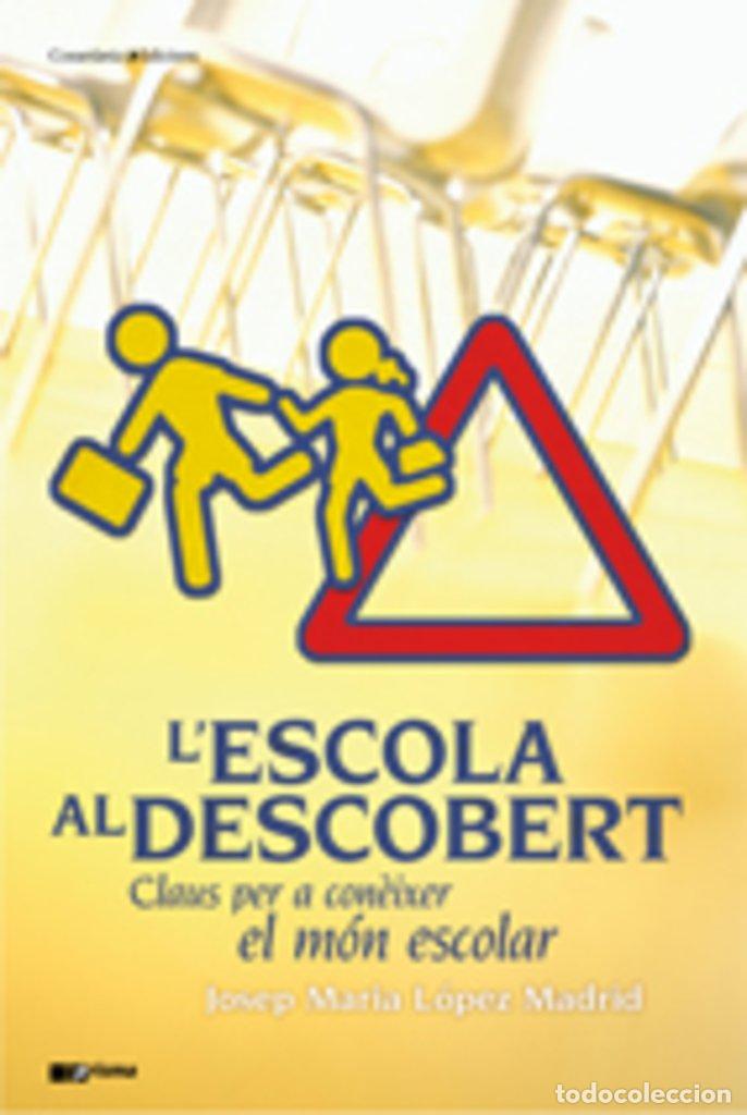 Libros de segunda mano: L'Escola Al Descobert: Claus per a Con&egrave;ixer el M&oacute;n Escolar - Josep Maria L&oacute;pez Madrid - Cosset&agrave;nia