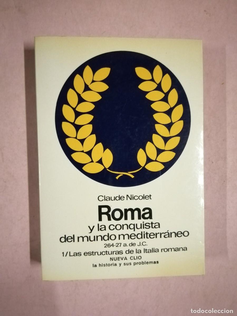 Libros de segunda mano: ROMA Y LA CONQUISTA DEL MUNDO MEDITERRANEO 1. LAS ESTRUCTURAS DE LA ITALIA ROMANA (CLAUDE NICOLET)