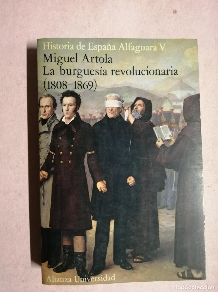 Libros de segunda mano: HISTORIA DE ESPA&Ntilde;A ALFAGUARA V. LA BURGUESIA REVOLUCIONARIA (1808 - 1874) MIGUEL ARTOLA