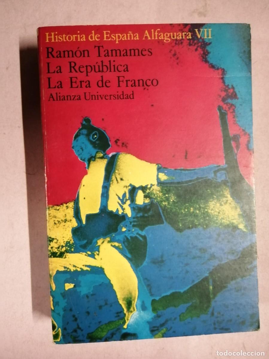 Libros de segunda mano: HISTORIA DE ESPA&Ntilde;A ALFAGUARA VII. LA REPUBLICA, LA ERA DE FRANCO (RAMON TAMAMES)