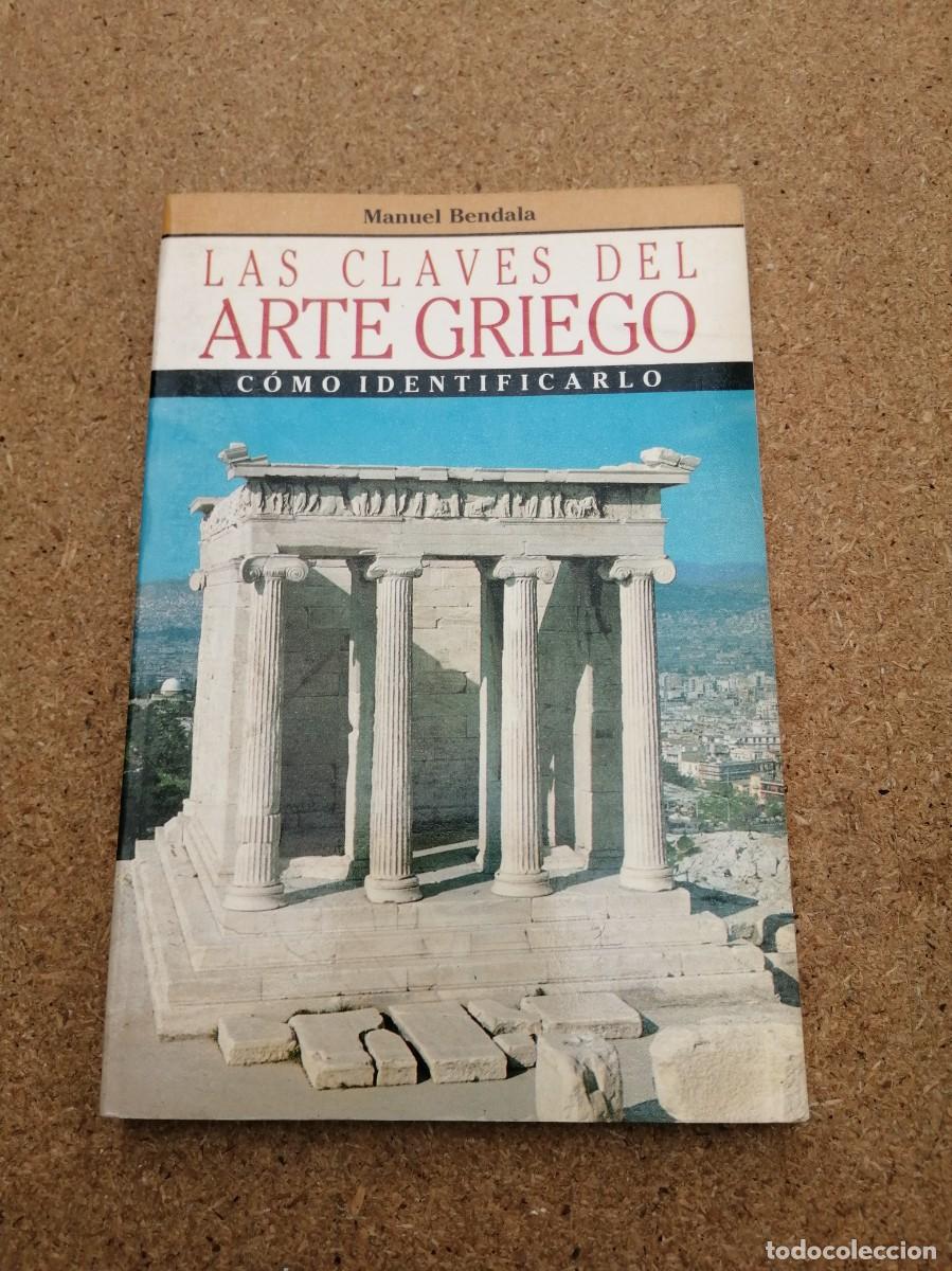 Libros de segunda mano: LAS CLAVES DEL ARTE GRIEGO. COMO IDENTIFICARLO (MANUEL BENDALA)