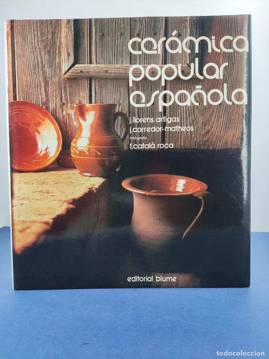 Libros de segunda mano: CER&Aacute;MICA POPULAR ESPA&Ntilde;OLA / J. LLORENS-J. CORREDOR-F. CATAL&Aacute; / 1978. BLUME