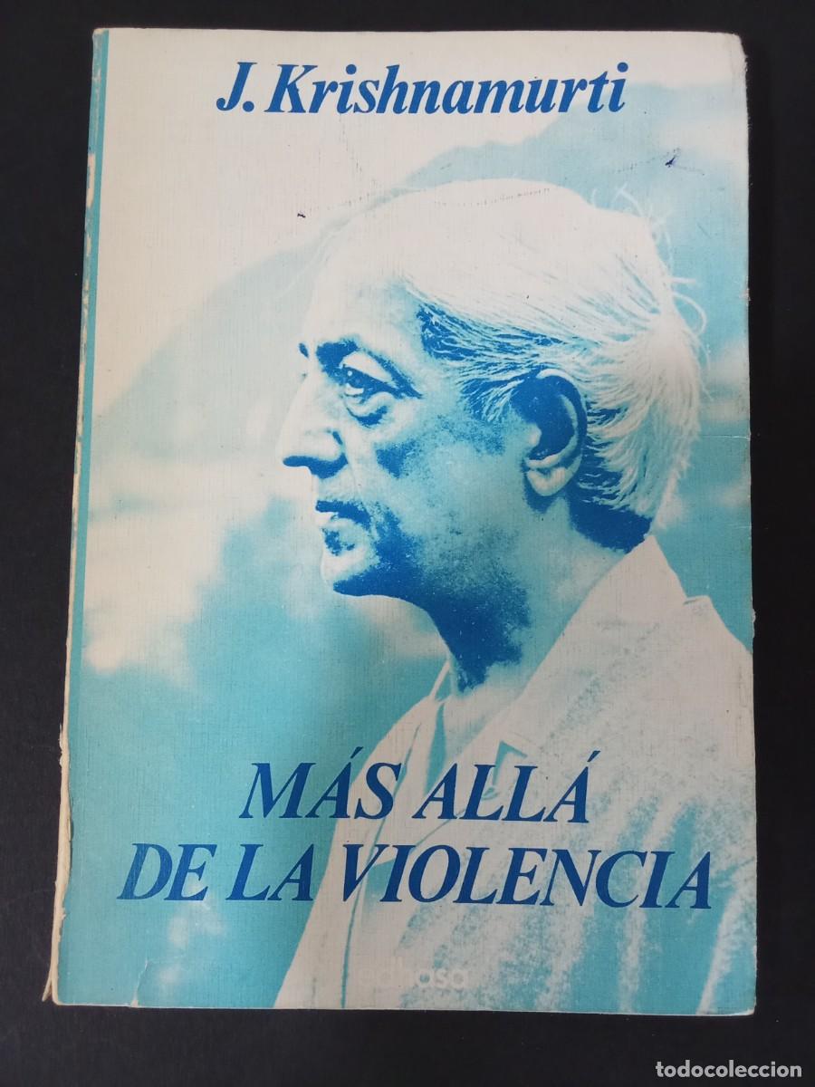 Libros de segunda mano: J. KRISHNAMURTI.- M&aacute;s all&aacute; de la violencia. Edhasa (1979). 19 cm. 172 p&aacute;ginas. 184 gramos. Encuadern