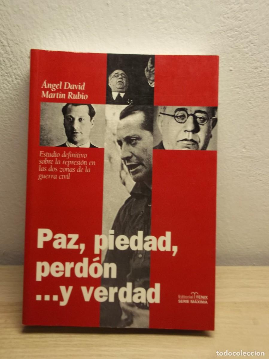 Libros de segunda mano: Paz, Piedad, Perd&oacute;n - Y Verdad: La Represi&oacute;n En La Guerra Civil David Martin Rubio 1997