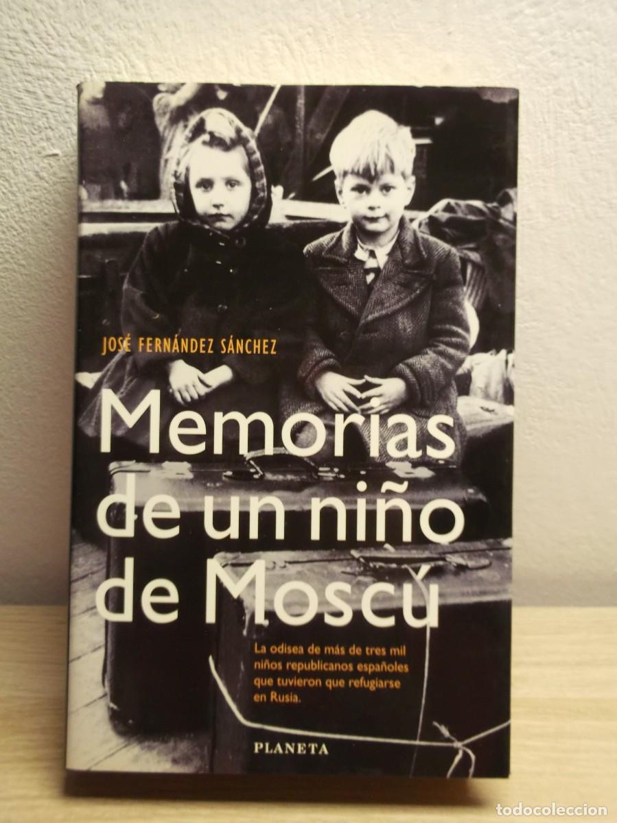 Libros de segunda mano: Memorias de un Ni&ntilde;o de Mosc&uacute; de Jos&eacute; Fern&aacute;ndez S&aacute;nchez - Tapa dura 1 EDICION 1999