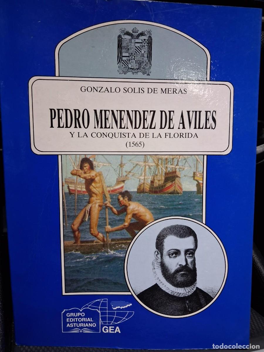 Libros de segunda mano: PEDRO MENENDEZ DE AVILES Y LA CONQUISTA DE LA FLORIDA (1565) - Gonzalo Solis de Meras