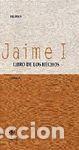 Libros de segunda mano: LIBRO DE LOS HECHOS JAIME I, REY DE ARAGON