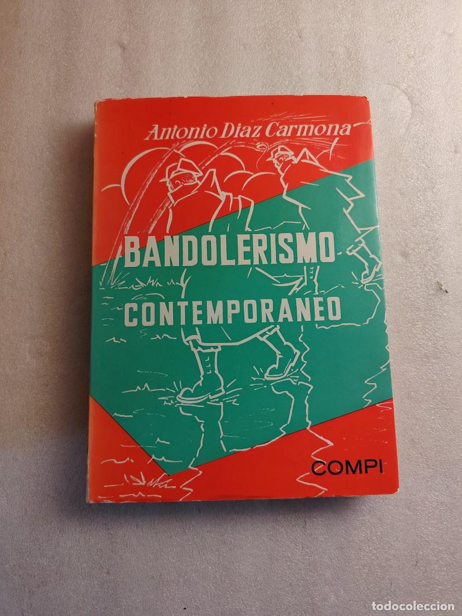 Libros de segunda mano: BANDOLERISMO CONTEMPORANEO ANTONIO DIAZ CARMONA