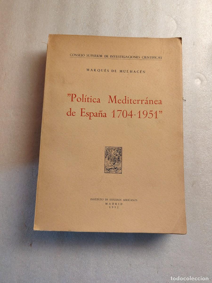 Libros de segunda mano: Politica Mediterranea de Espa&ntilde;a, Marques de Mulhacen, Ed. CSIC, 1952