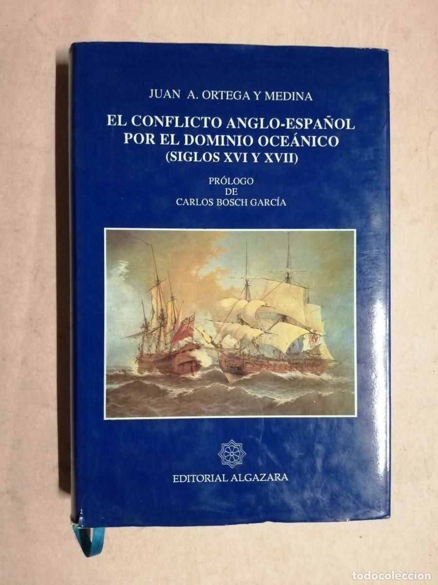 Libros de segunda mano: EL CONFLICTO ANGLO ESPA&Ntilde;OL POR EL DOMINIO OCEANICO. SIGLOS XVI - XVII (A. ORTEGA Y MEDINA)