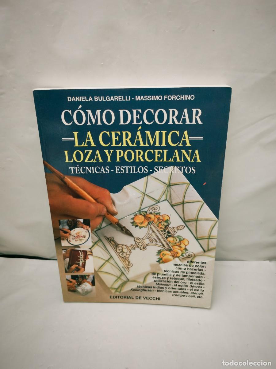 Livres d'occasion: C&oacute;mo decorar la cer&aacute;mica, loza y porcelana: T&eacute;cnicas. Estilos. Secretos