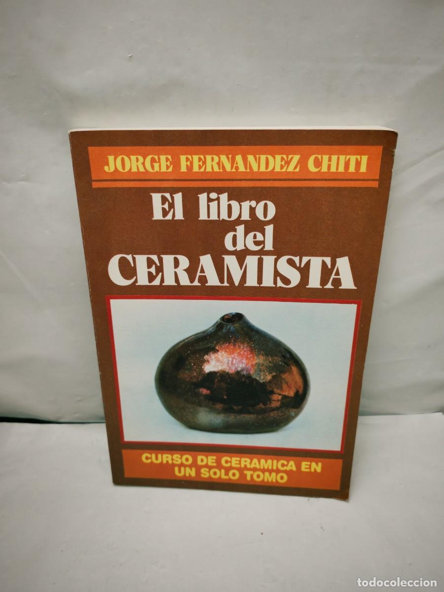 Libros de segunda mano: El libro del ceramista. Curso de cer&aacute;mica un solo tomo (Cuarta edici&oacute;n actualizada y ampliada)