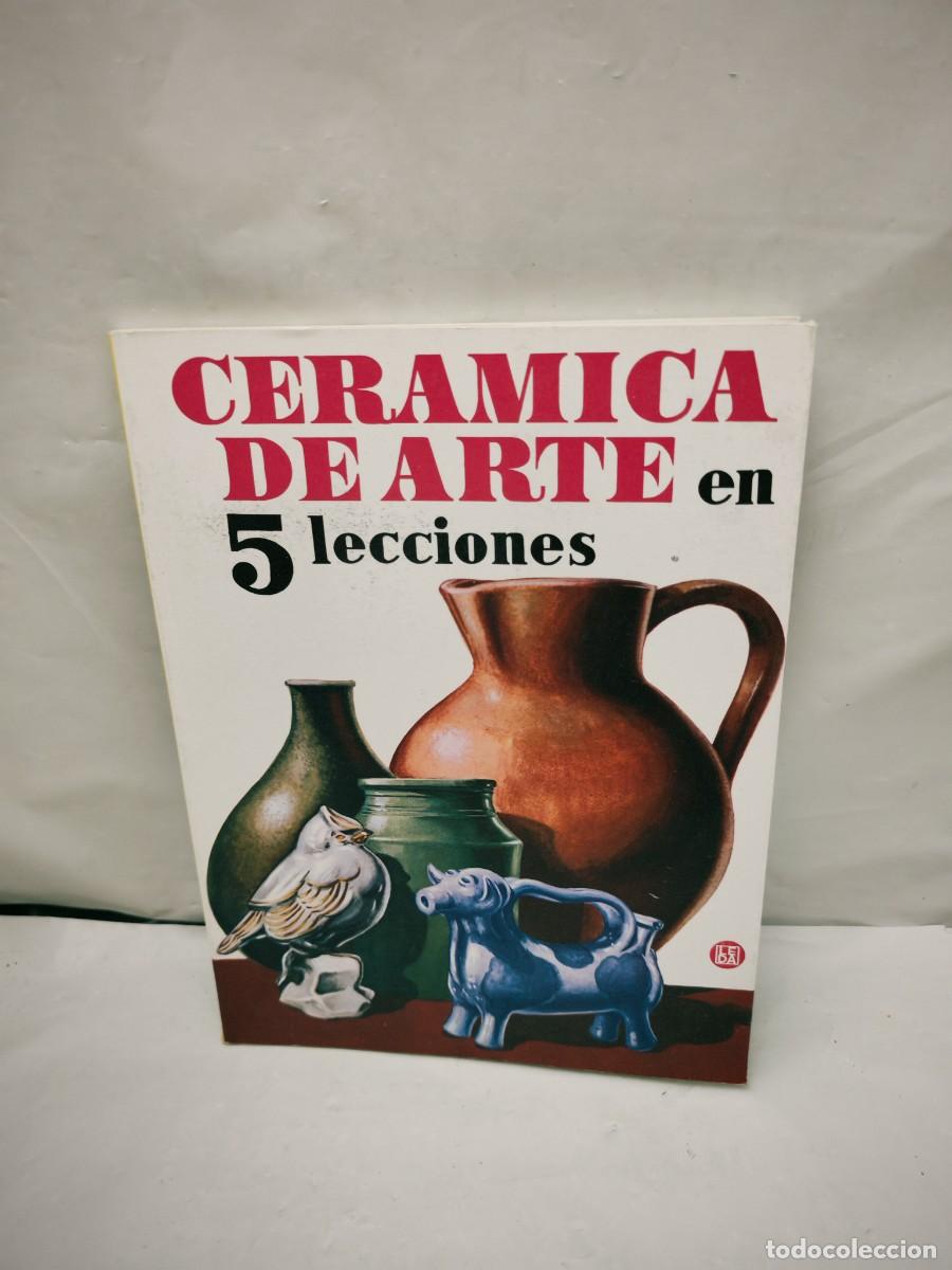 Second hand books: Cer&aacute;mica de Arte en 5 lecciones (Cuarta edici&oacute;n 1990, Colecci&oacute;n: C&oacute;mo se aprende)