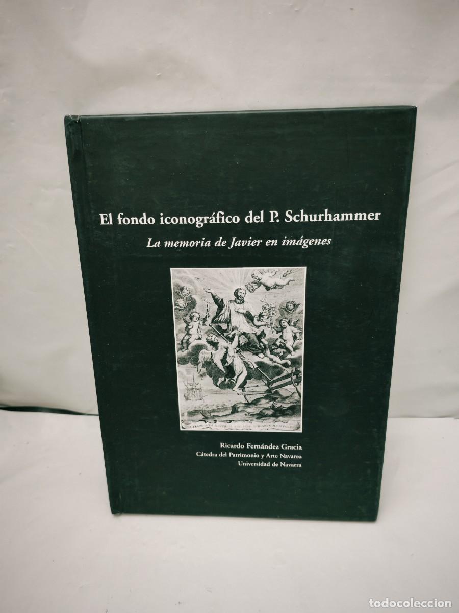 Livres d'occasion: El fondo iconogr&aacute;fico del P. Schurhammer: la memoria de Javier en im&aacute;genes (Primera edici&oacute;n)