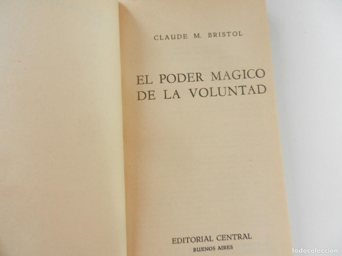 Libros de segunda mano: EL PODER M&Aacute;GICO DE LA VOLUNTAD - CLAUDE M BRISTOL - 10000 EJEMPLARES 1976 - - Foto 2