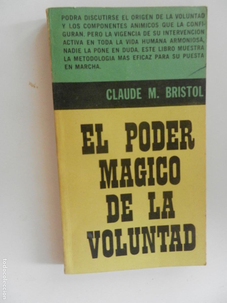 Libros de segunda mano: EL PODER M&Aacute;GICO DE LA VOLUNTAD - CLAUDE M BRISTOL - 10000 EJEMPLARES 1976 -