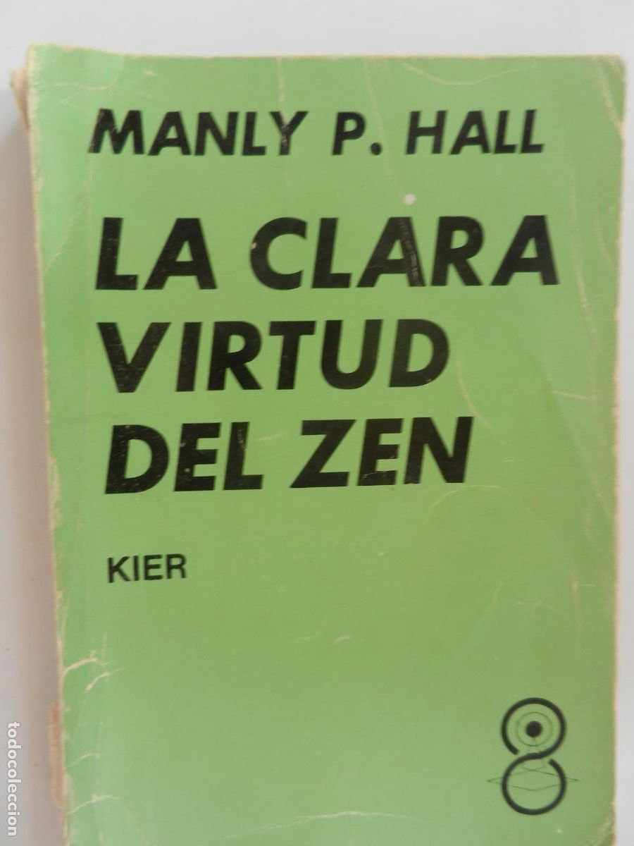 Libros de segunda mano: LA CLARA VIRTUD DEL ZEN - MANLY P. HALL - KIER- 1977 - ARGENTINA 3000 EJEMPLARES