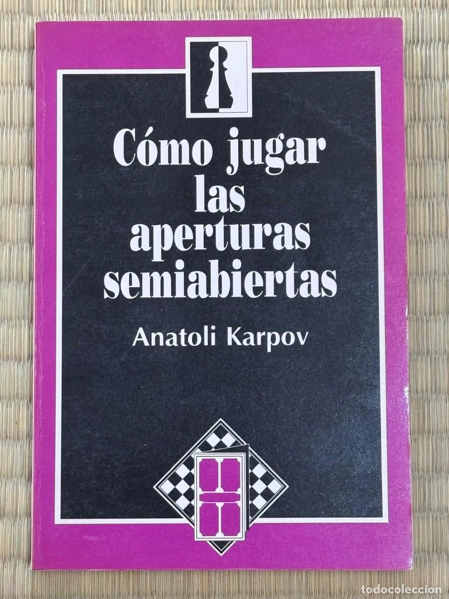 Libros de segunda mano: Ajedrez. C&oacute;mo jugar las aperturas semiabiertas - Anatoli Karpov