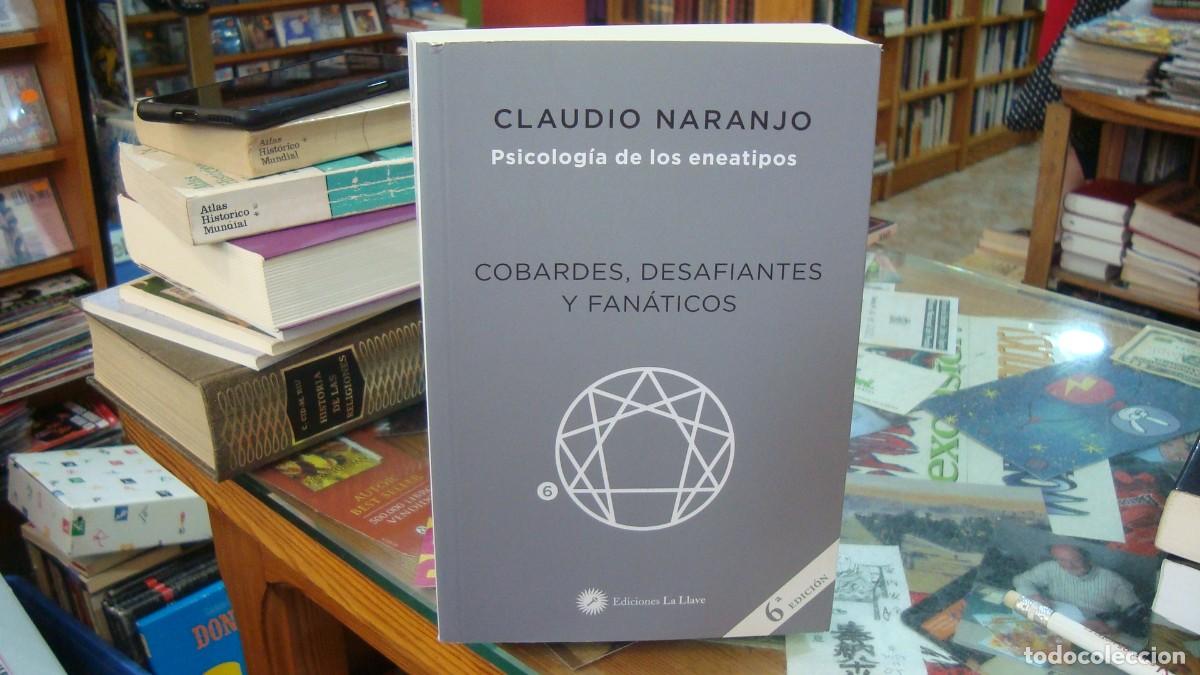Libros de segunda mano: COBARDES, DESAFIANTES Y FAN&Aacute;TICOS. PSICOLOG&Iacute;A DE LOS ENEATIPOS - CLAUDIO NARANJO