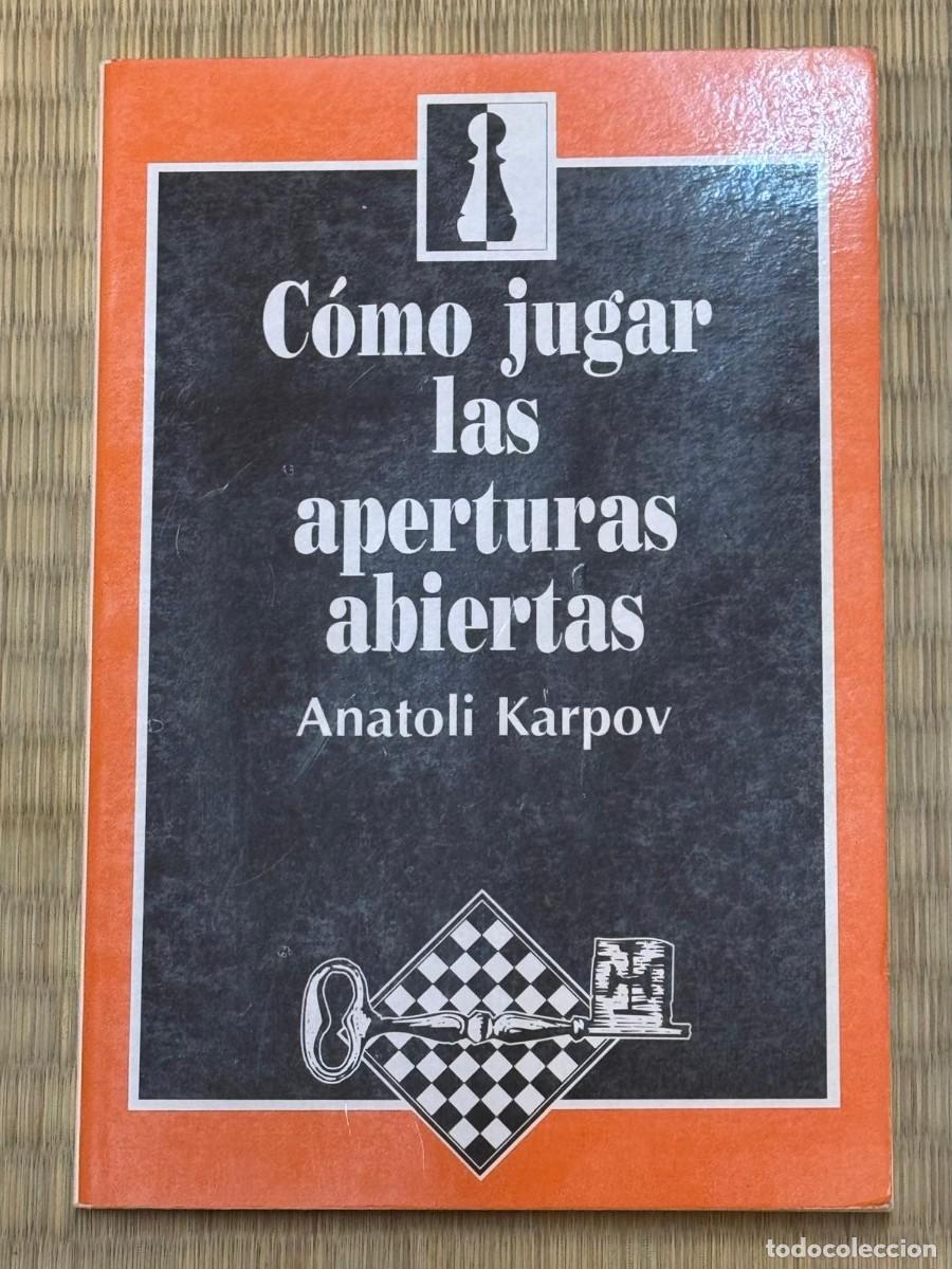 Libros de segunda mano: Libro de ajedrez: C&oacute;mo jugar las aperturas abiertas - Anatoli Karpov.