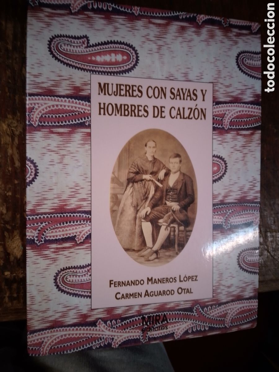 Libros de segunda mano: MUJERES CON SAYAS Y HOMBRES DE CALZON. MANEROS LOPEZ, FERNANDO . MIRA. HUESCA. INDUMENTARIA. 1996