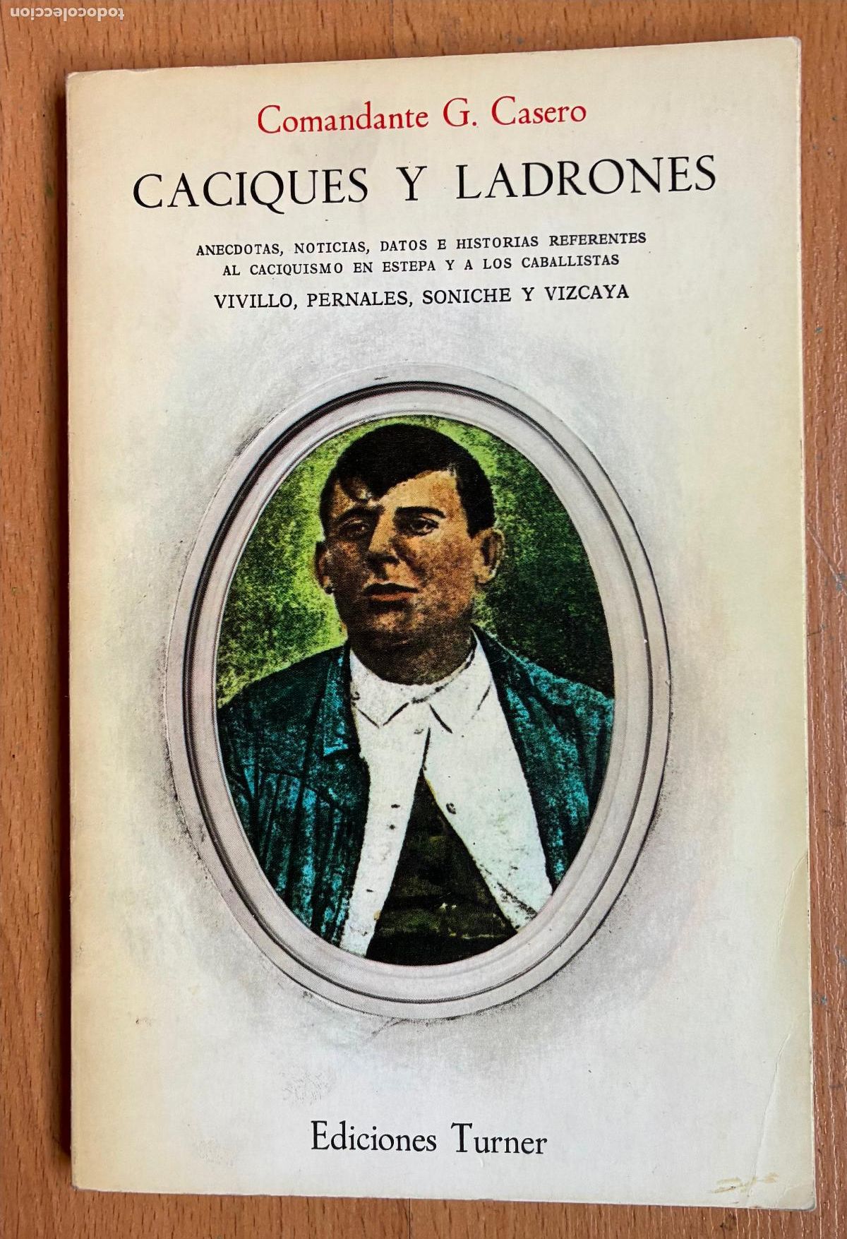 Libros de segunda mano: CACIQUES Y LADRONES, Comandante G. Casero