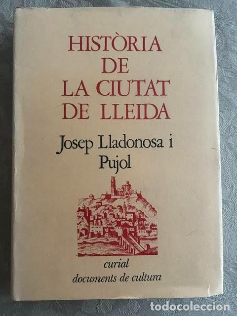 Libros de segunda mano: Hist&ograve;ria de la Ciutat de Lleida. Josep Lladonosa i Pujol.