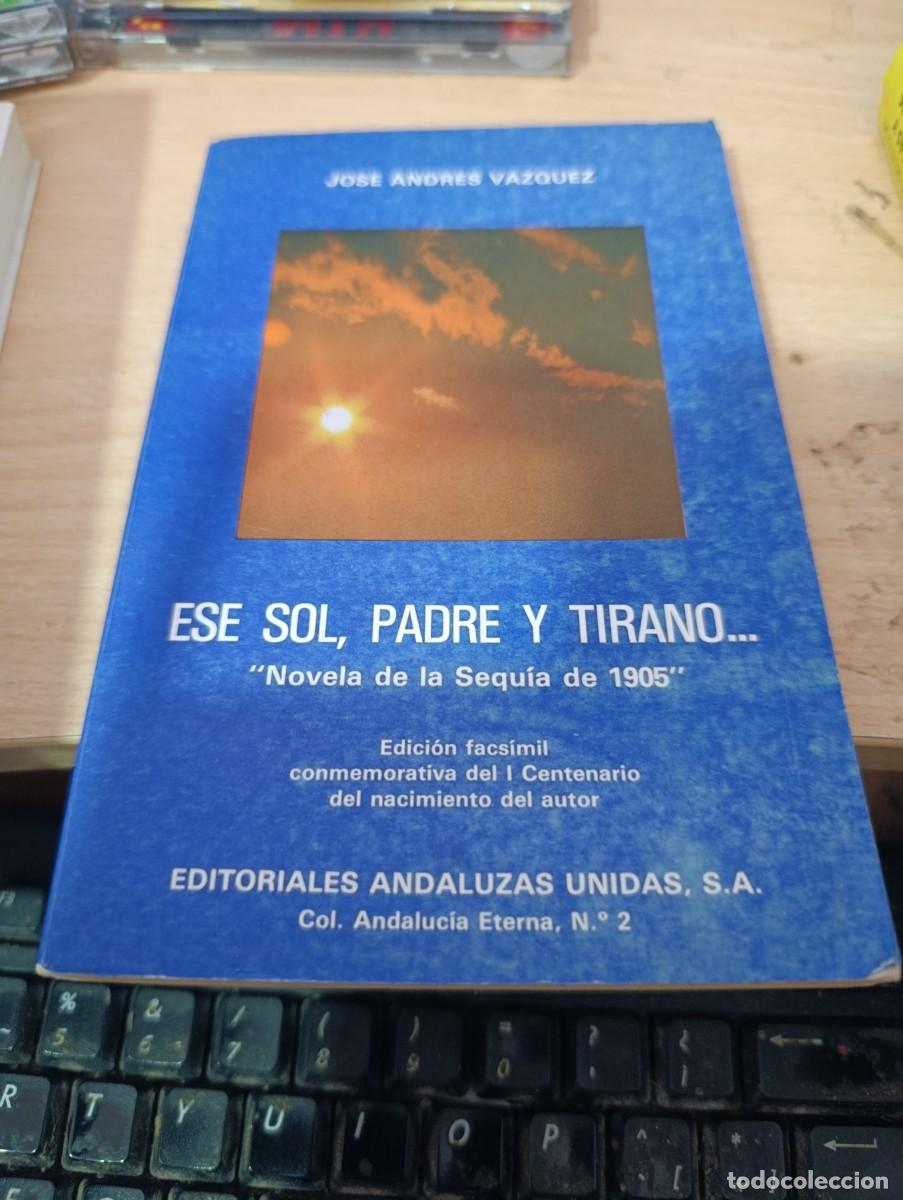 Libros de segunda mano: ESE SOL, PADRE Y TIRANO... JOSE ANDRES VAZQUEZ. EST33B3
