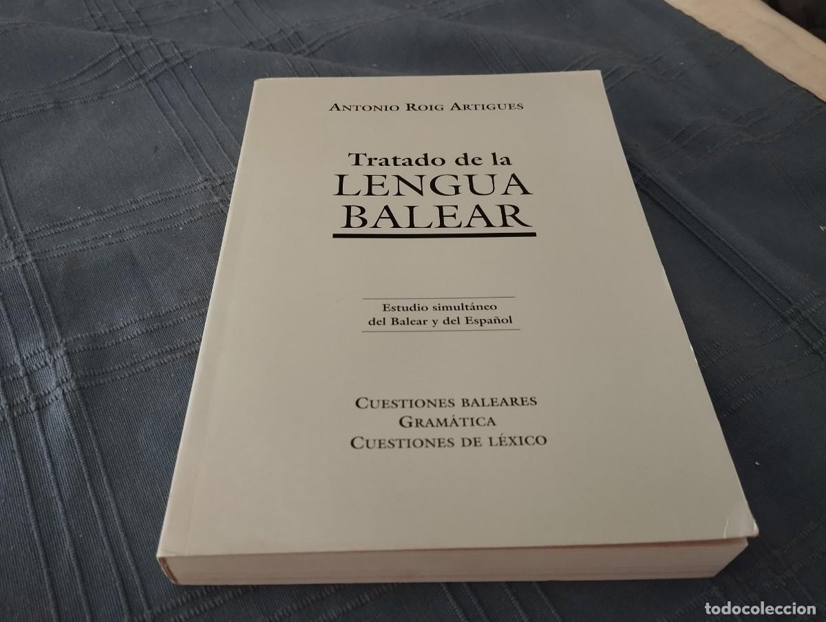 Libros de segunda mano: TRATADO DE LA LENGUA BALEAR / ESTUDIO SIMULT&Aacute;NEO DEL BALEAR Y DEL ESPA&Ntilde;OL / ANTONIO ROIG ARTIGUES
