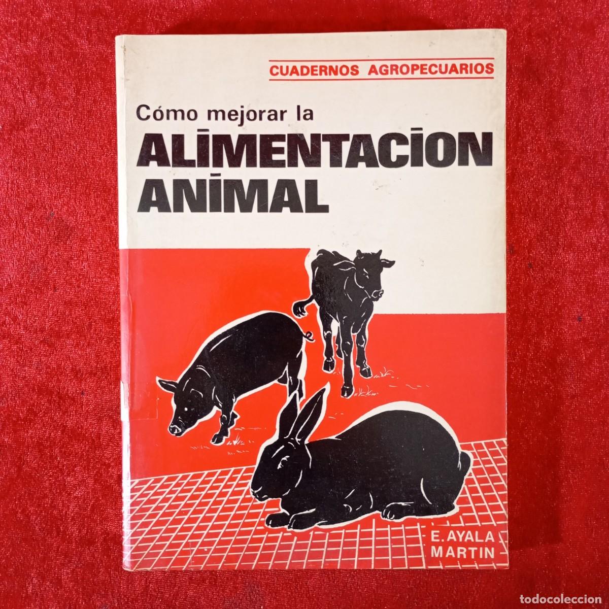 Libros de segunda mano: COMO MEJORAR LA ALIMENTACI&Oacute;N ANIMAL - EMILIO AYALA MART&Iacute;N - EDICIONES SERTEBI / 837
