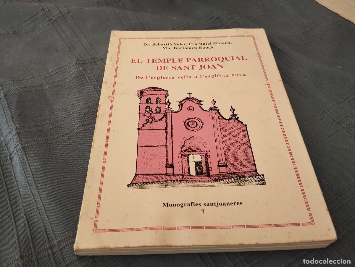 Libros de segunda mano: EL TEMPLE PARROQUIAL DE SANT JOAN( DE L'ESGL&Eacute;SIA VELLA A L'ESGL&Eacute;SIA NOVA). MONOGRAFIES SANTJOANERES