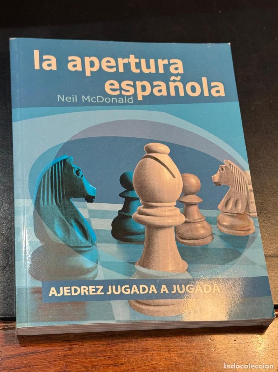 Libros de segunda mano: El Ajedrez La Apertura Espa&ntilde;ola - Neil McDonald Colecci&oacute;n Ajedrez Jugada a Jugada Editorial - Every