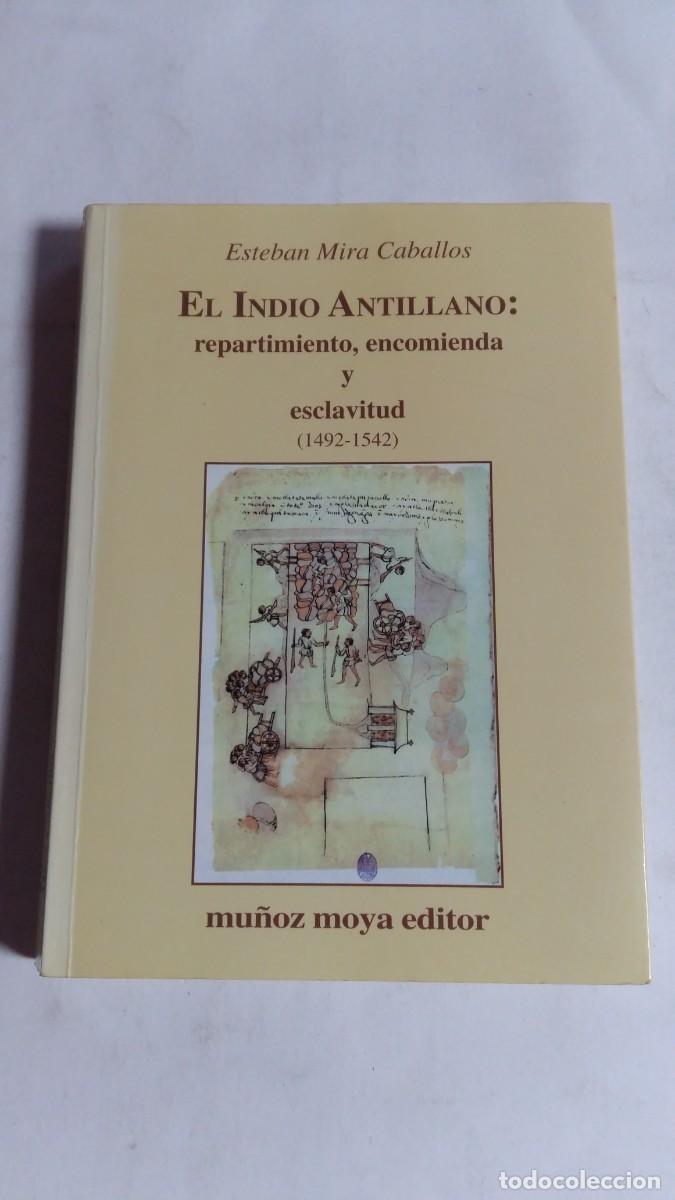 Libros de segunda mano: El Indio Antillano: repartimiento, encomienda y esclavitud (1492-1542), Esteban Mira Caballos