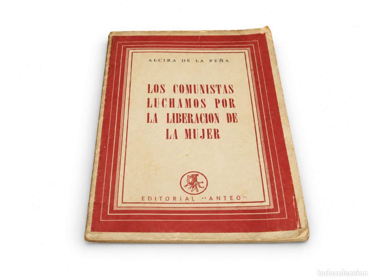 Libros de segunda mano: Los Comunistas Luchamos por la Liberaci&oacute;n de la Mujer - Alcira de la Pe&ntilde;a - Editorial Anteo - LM