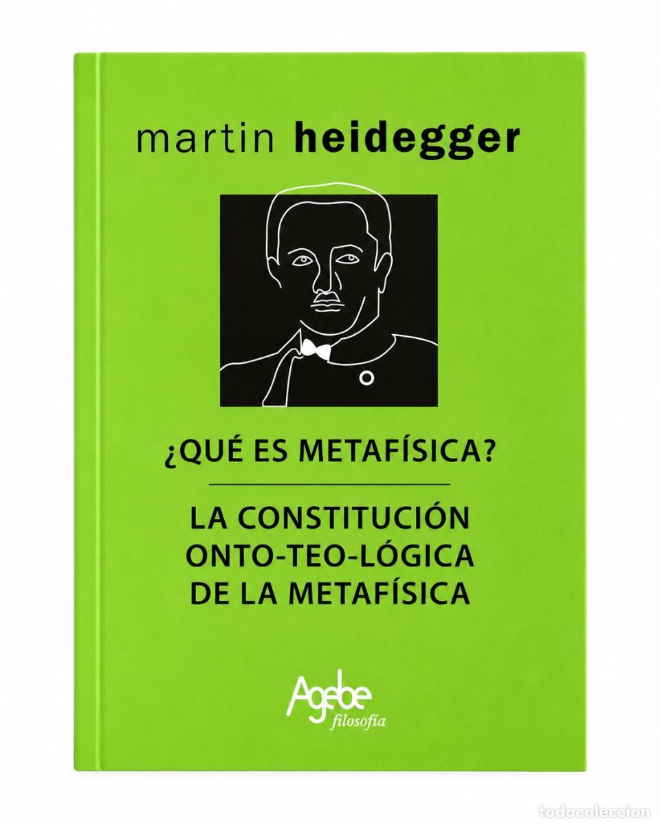 Libros de segunda mano: &iquest;Qu&eacute; es metaf&iacute;sica? La constituci&oacute;n onto-teo-l&oacute;gica de la metaf&iacute;sica - Martin Heidegger - &Aacute;gape - LM