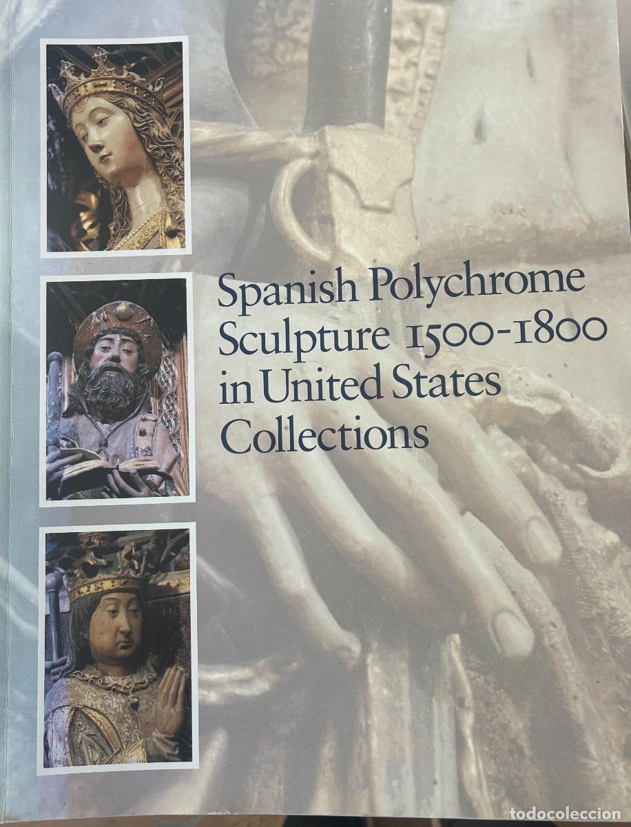 Libros de segunda mano: Spanish Polychrome Sculpture 1500-1800 in the United States Collections