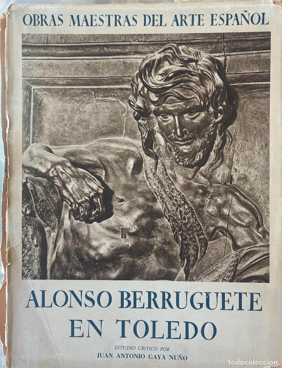 Libros de segunda mano: Alonso Berruguete en Toledo. Obras Maestras del Arte Espa&ntilde;ol