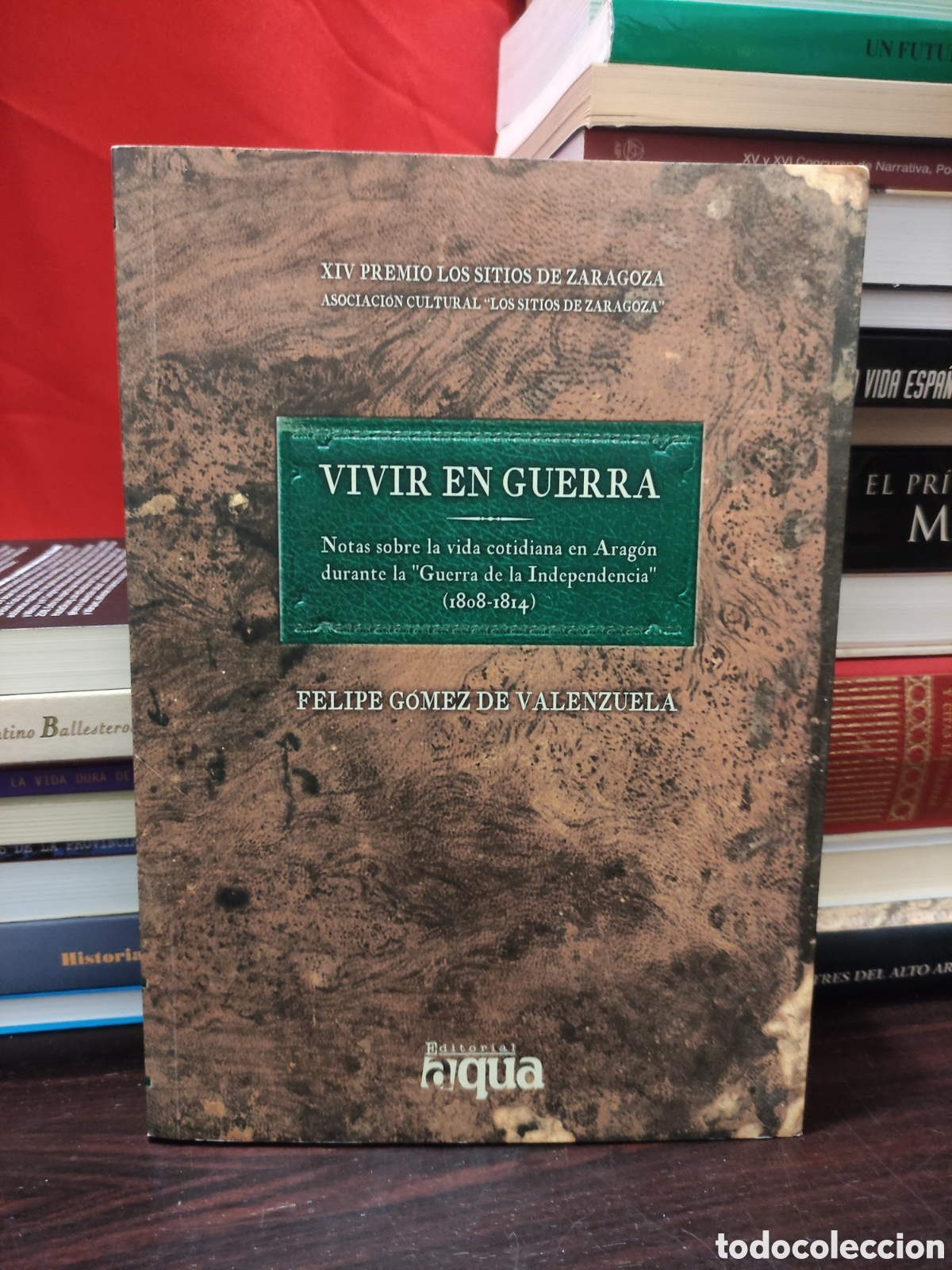 Libros de segunda mano: Vivir en guerra - Notas sobre la vida cotidiana en Arag&oacute;n durante la Guerra de la Independencia 1808