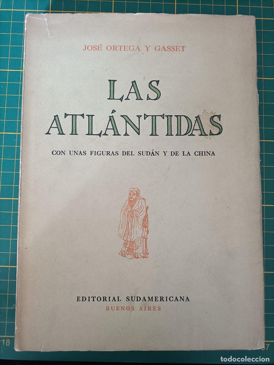Libros de segunda mano: LAS ATL&Aacute;NTIDAS CON UNAS FIGURAS... JOS&Eacute; ORTEGA Y GASSET. EDITORIAL SUDAMERICANA, 2&ordf; ED