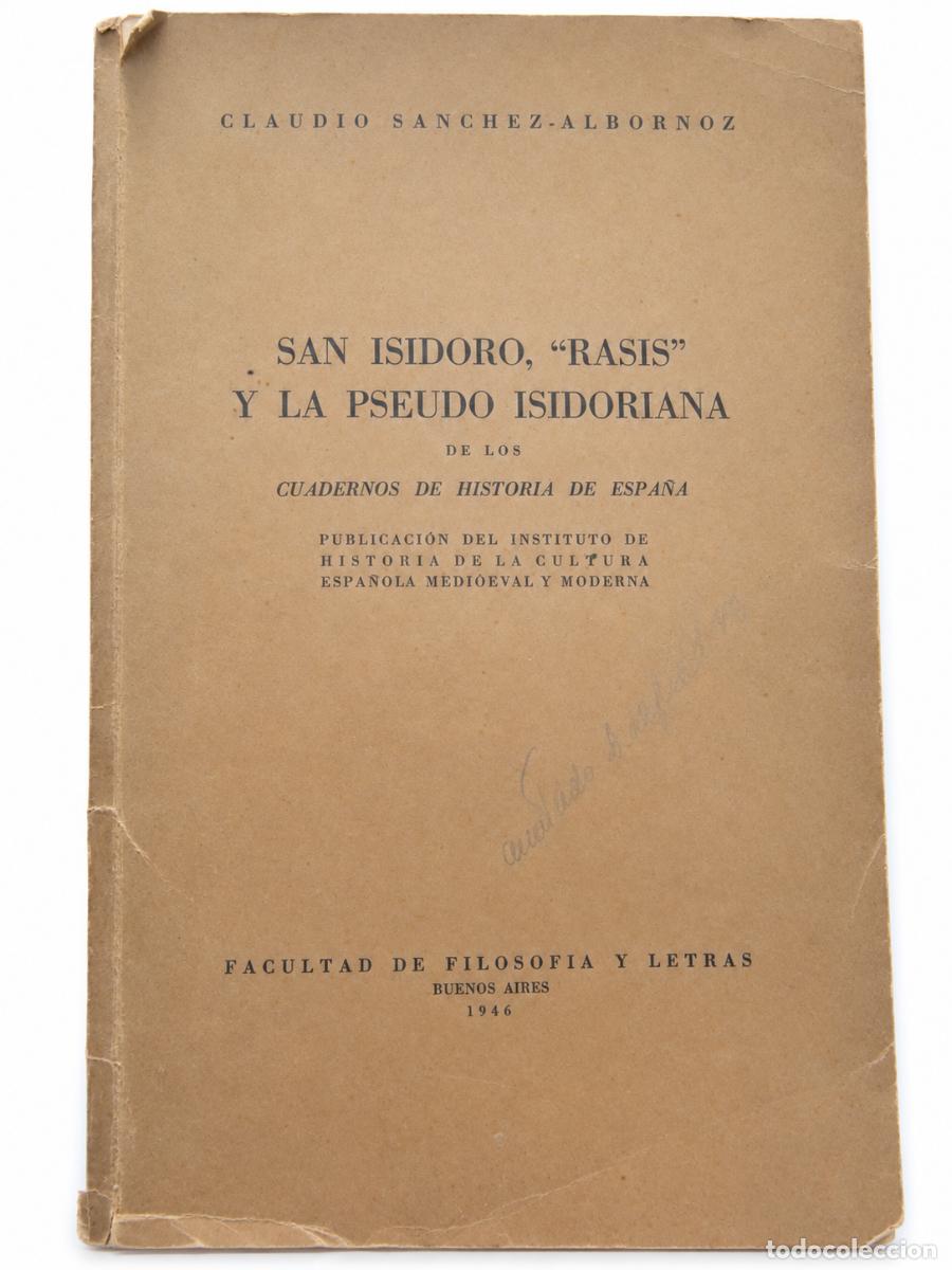 Libros de segunda mano: CLAUDIO S&Aacute;NCHEZ-ALBORNOZ &ndash; SAN ISIDORO, &laquo;RASIS&raquo; Y LA PSEUDO ISIDORIANA &ndash;LM