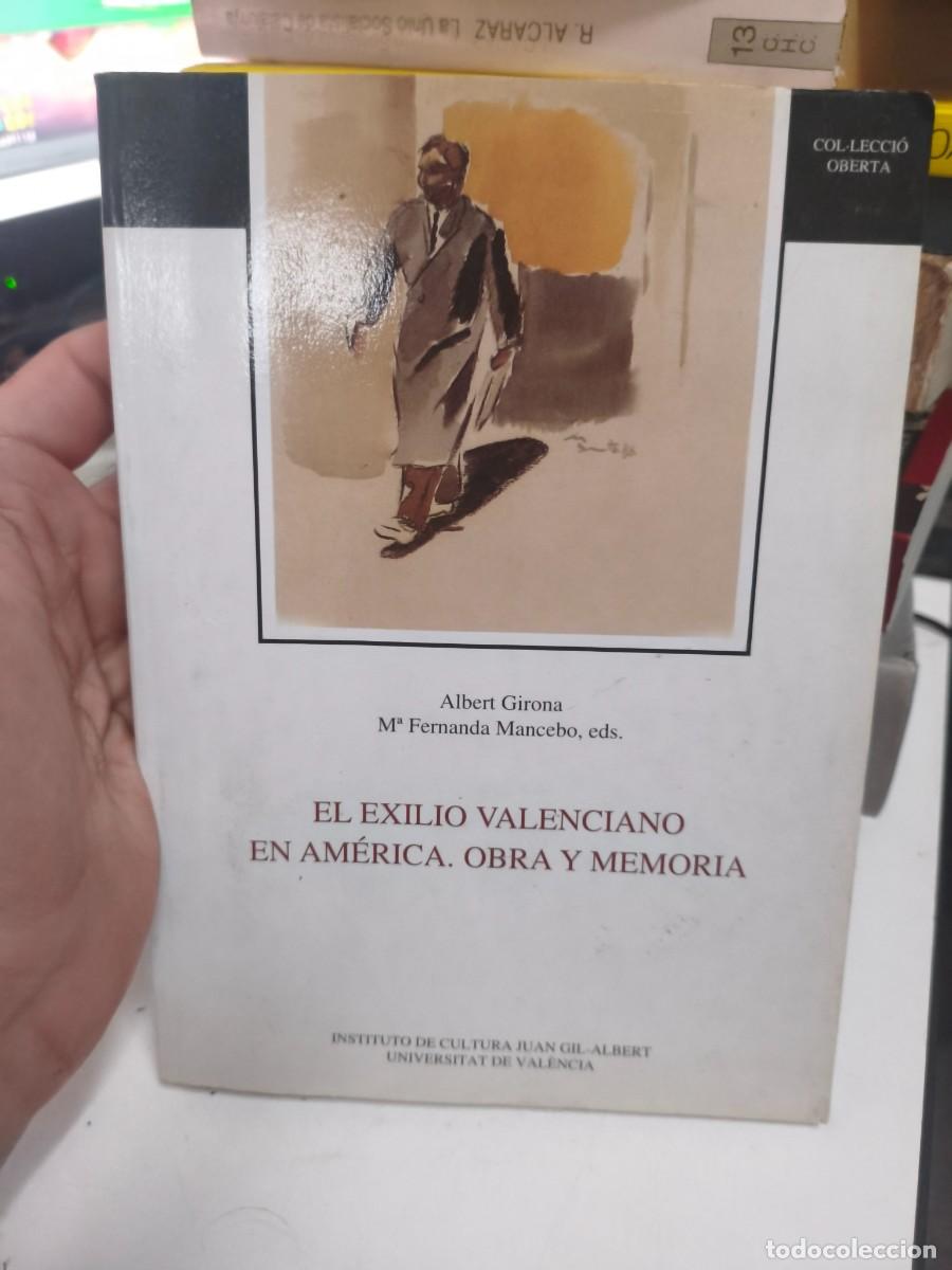 Libros de segunda mano: EL EXILIO VALENCIANO EN AM&Eacute;RICA OBRA Y MEMORIA Albert Girona y M&ordf; Fernanda Mancebo HISTORIA