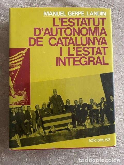 Libros de segunda mano: L'Estatut d'Autonomia de Catalunya i L'Estat Integral. Manuel Gerpe Land&iacute;n.