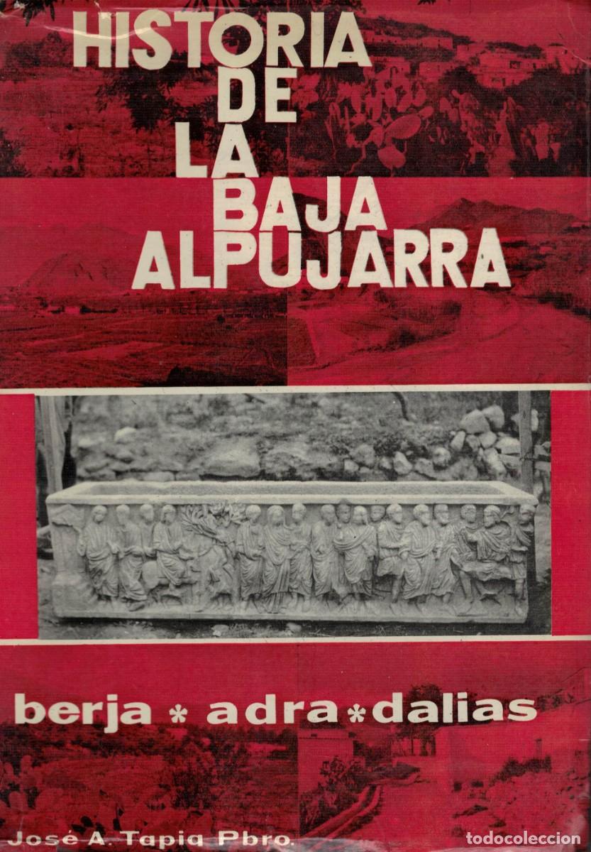Libros de segunda mano: Jos&eacute; &Aacute;ngel Tapia, Historia de la Baja Alpujarra: Berja, Adra, Dalias