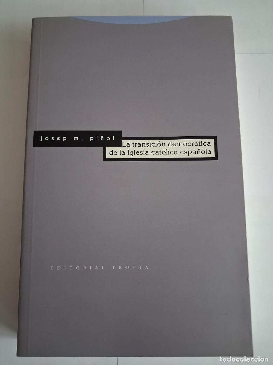 Libros de segunda mano: LA TRANSICI&Oacute;N DEMOCR&Aacute;TICA DE LA IGLESIA CAT&Oacute;LICA ESPA&Ntilde;OLA - Josep M. Pi&ntilde;ol