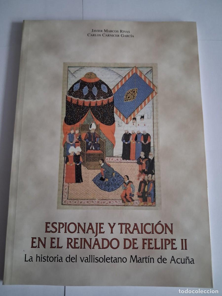 Libros de segunda mano: Espionaje y traici&oacute;n en el reinado de Felipe II la historia del vallisoletano Mart&iacute;n de Acu&ntilde;a MARCOS