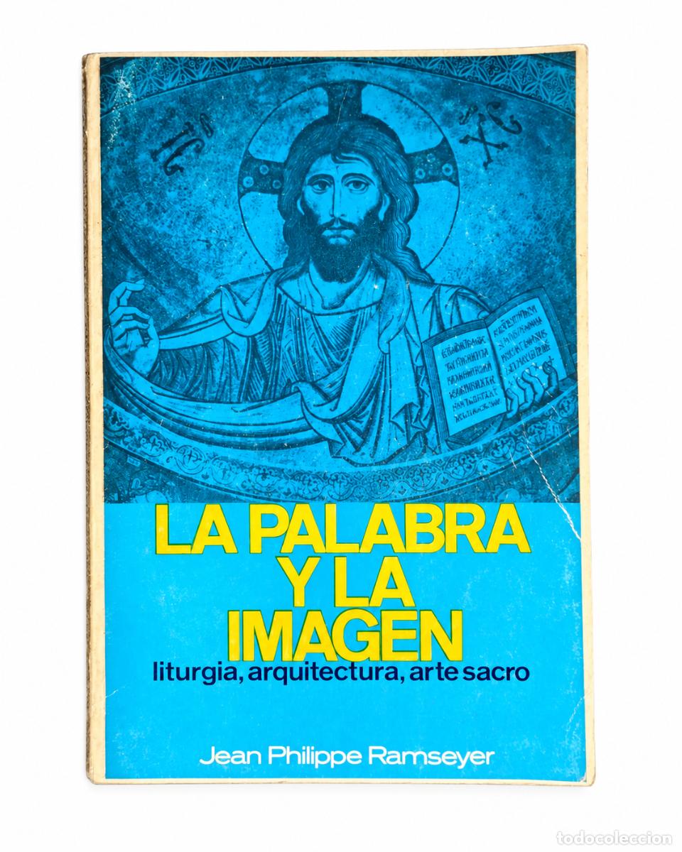 Libros de segunda mano: JEAN PHILIPPE RAMSEYER &ndash; LA PALABRA Y LA IMAGEN. LITURGIA, ARQUITECTURA, ARTE SACRO &ndash; LM