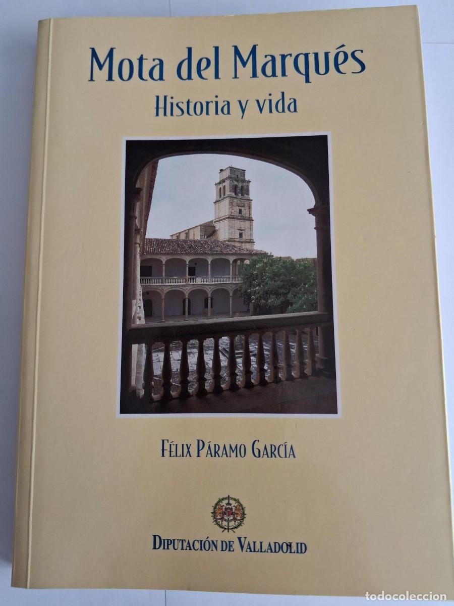 Libros de segunda mano: Mota del Marqu&eacute;s Valladolid historia y vida F&eacute;lix Paramo Garc&iacute;a