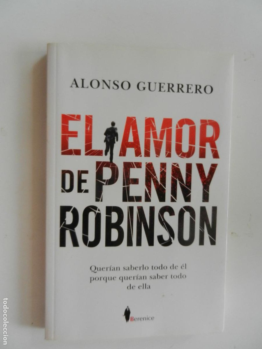 Libros de segunda mano: EL AMOR DE PENNY ROBINSON - ALONSO GUERRERRO - BERENICE - 1&ordf; EDC 2018