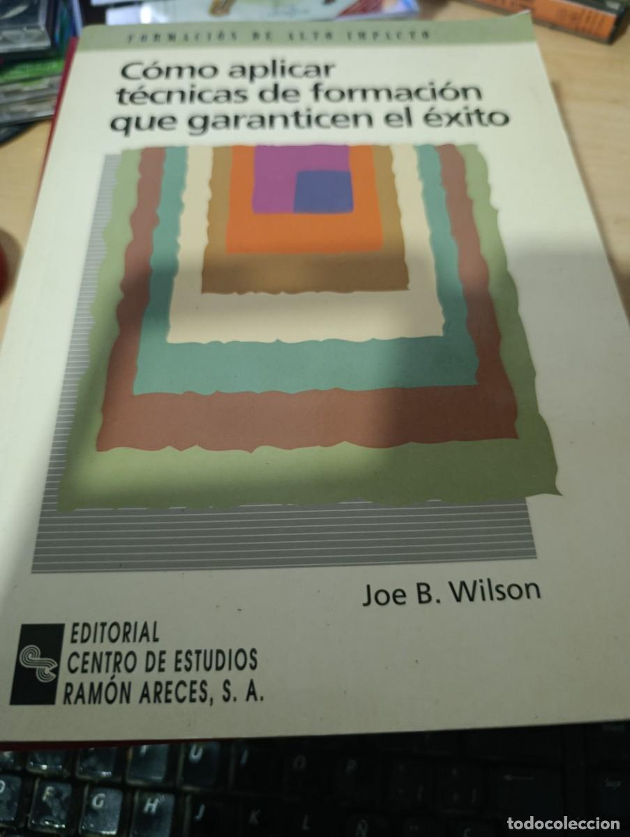 Libros de segunda mano: COMO APLICAR TECNICAS DE FORMACION QUE GARANTICEN EL EXITO. JOE B. WILSON. - Foto 1